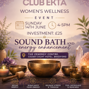 CLUB EKTA WOMEN'S WELLNESS EVENT SOUND BATH BRADFORD